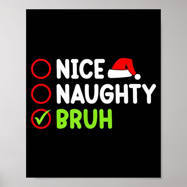 Christmas Nice Naughty Bruh Funny Xmas List Women  Poster (Vorne)