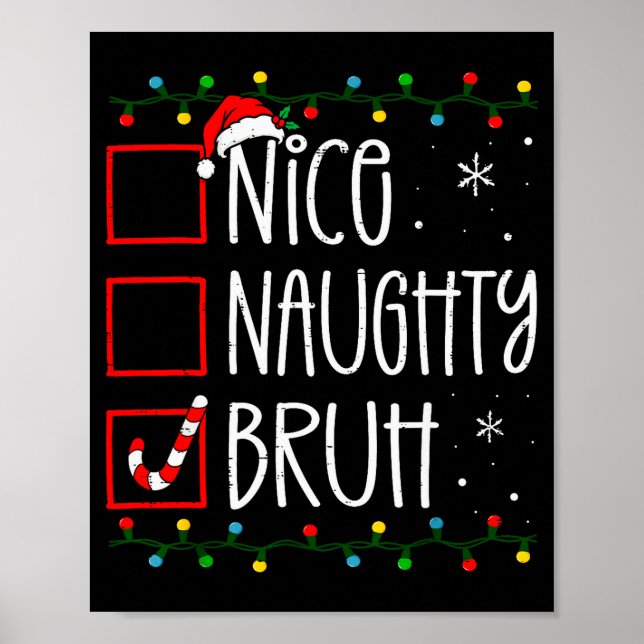Christmas Nice Naughty Bruh Funny Xmas List Women  Poster (Vorne)