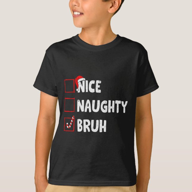 Christmas Nice Naughty Bruh Funny Xmas List Women  T-Shirt (Vorderseite)