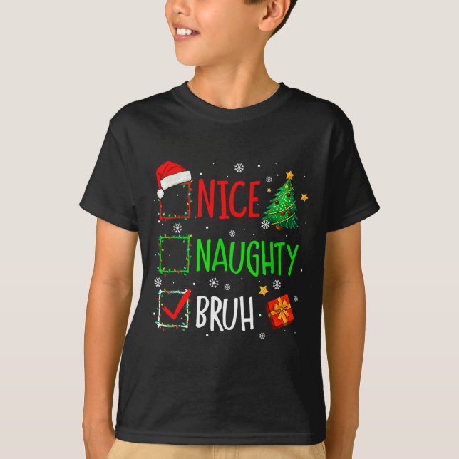 Christmas Nice Naughty Bruh Funny Xmas List Women  T-Shirt (Vorderseite)