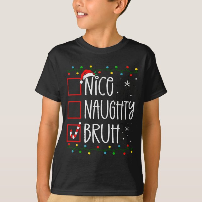 Christmas Nice Naughty Bruh Funny Xmas List Women  T-Shirt (Vorderseite)