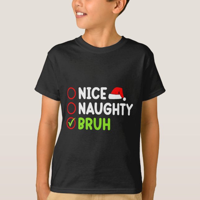 Christmas Nice Naughty Bruh Funny Xmas List Women  T-Shirt (Vorderseite)