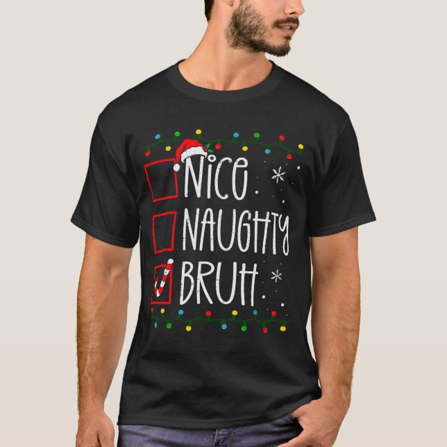 Christmas Nice Naughty Bruh Funny Xmas List Women  T-Shirt (Vorderseite)