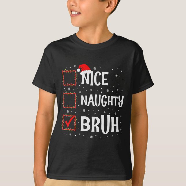 Christmas Nice Naughty Bruh Funny Xmas List Women  T-Shirt (Vorderseite)