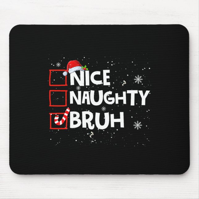 Christmas Nice Naughty Bruh Meme Funny Xmas List B Mousepad (Vorne)