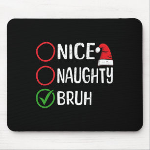 Christmas Nice Naughty Bruh WeihnachtsWeihnachten Mousepad