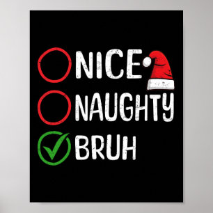 Christmas Nice Naughty Bruh WeihnachtsWeihnachten  Poster