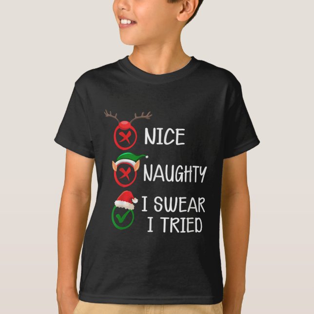Christmas Nice Naughty I Swear I Tried Xmas List H T-Shirt (Vorderseite)