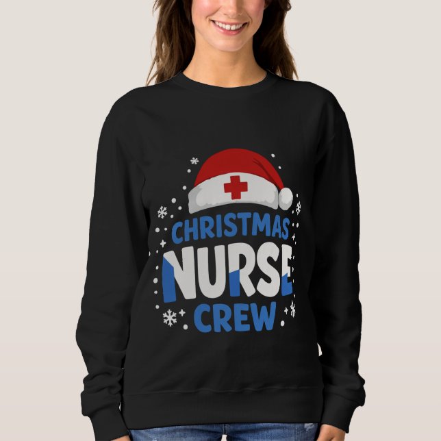 Christmas Nurse Crew – Funny Holiday Nurse T-Shirt Sweatshirt (Vorderseite)
