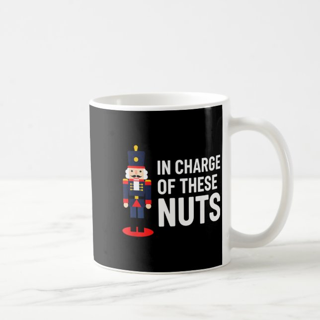 Christmas Nutcracker In Charge Of These Nuts Funny Kaffeetasse (Rechts)