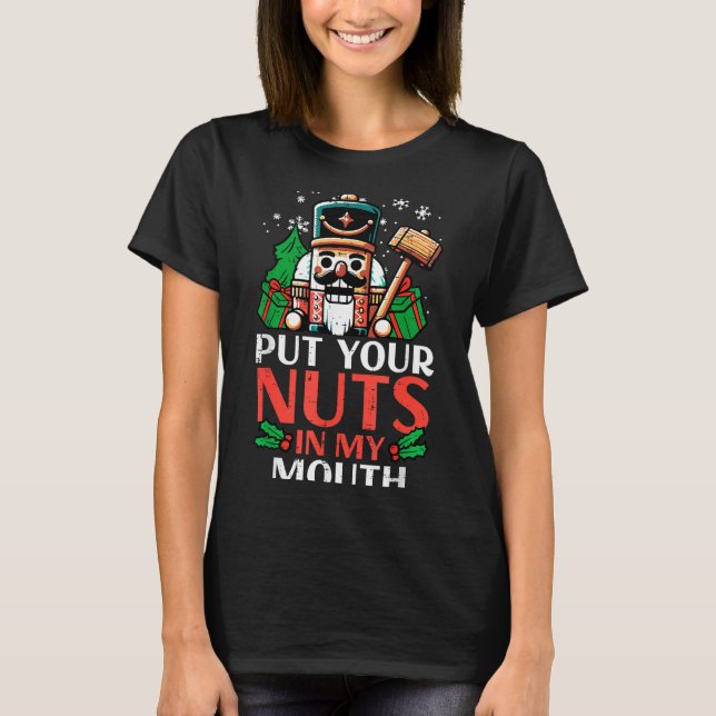 Christmas Nutcracker Put Nuts My Mouth Xmas Humor  T-Shirt (Vorderseite)