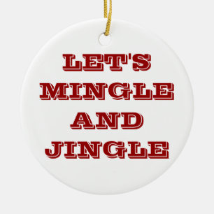 CHRISTMAS ORNAMENS SAGT, LASS'S MINGLE UND JINGLE KERAMIK ORNAMENT