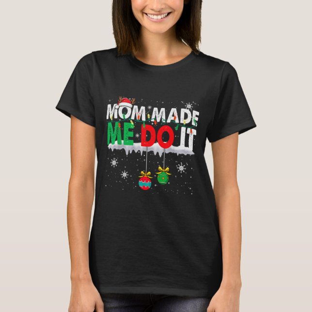 Christmas Pajamas Family Matching - Mom Made Me Do T-Shirt (Vorderseite)