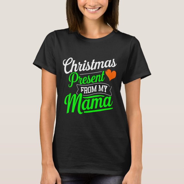 Christmas Present From My Mama Digital Art T Shirt (Vorderseite)