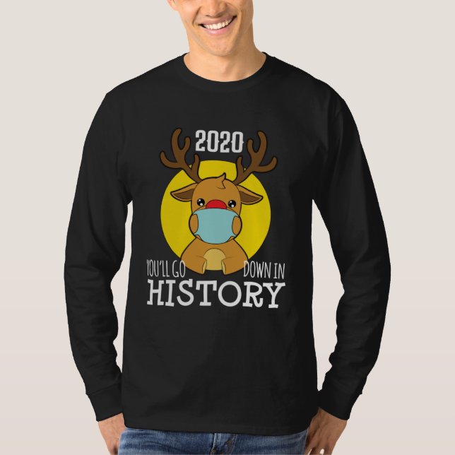 Christmas ReinDeer Mask Youll Go Down In History P T-Shirt (Vorderseite)