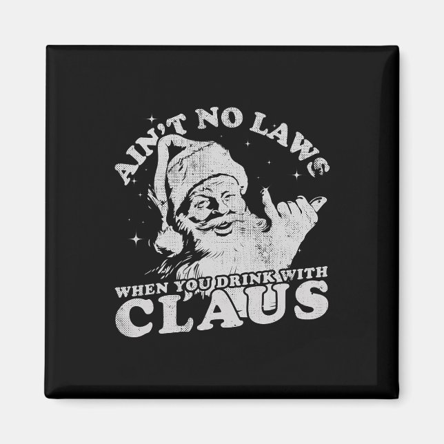 Christmas Santa Ain't No Laws When You Drink With  Magnet (Vorne)