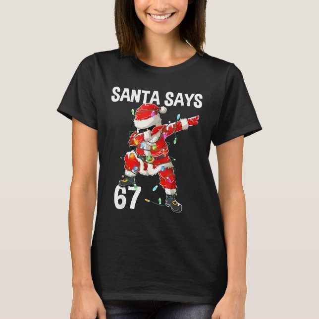 Christmas Santa Says 67 Six Seven Meme Funny Merry T-Shirt (Vorderseite)