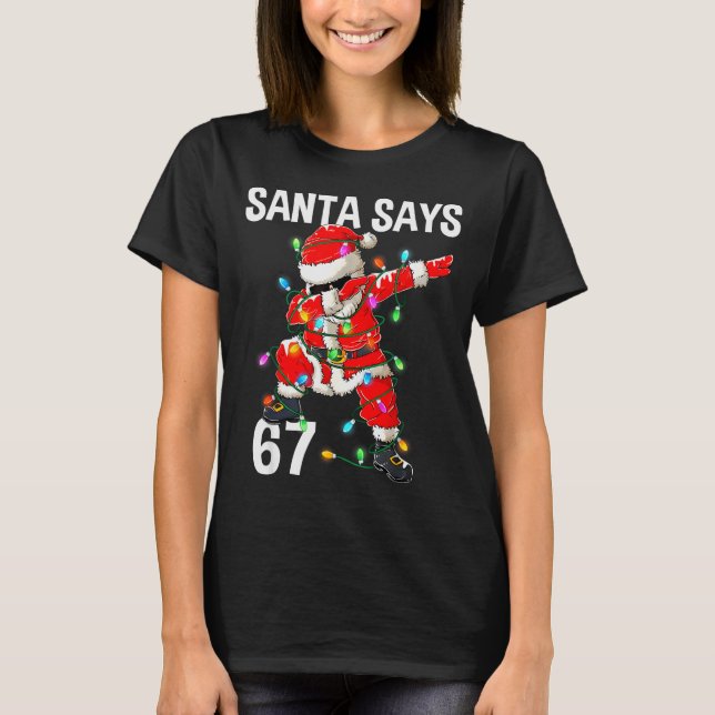 Christmas Santa Says 67 Six Seven Meme Funny Merry T-Shirt (Vorderseite)
