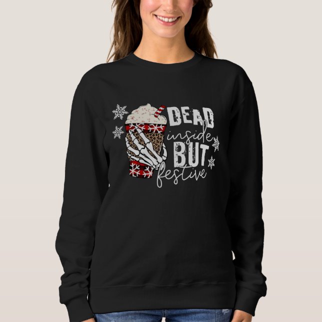 Christmas Skeleton Hand Dead Inside But Festive Ch Sweatshirt (Vorderseite)