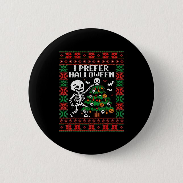 Christmas Skeleton I Prefer Halloween Ugly Christm Button (Vorderseite)