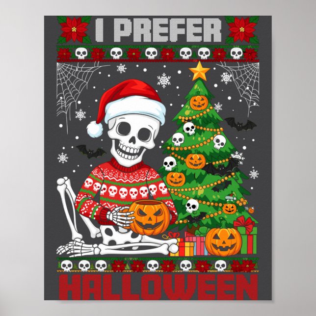 Christmas Skeleton I Prefer Halloween Ugly Xmas Gr Poster (Vorne)