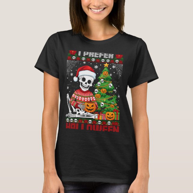 Christmas Skeleton I Prefer Halloween Ugly Xmas Gr T-Shirt (Vorderseite)