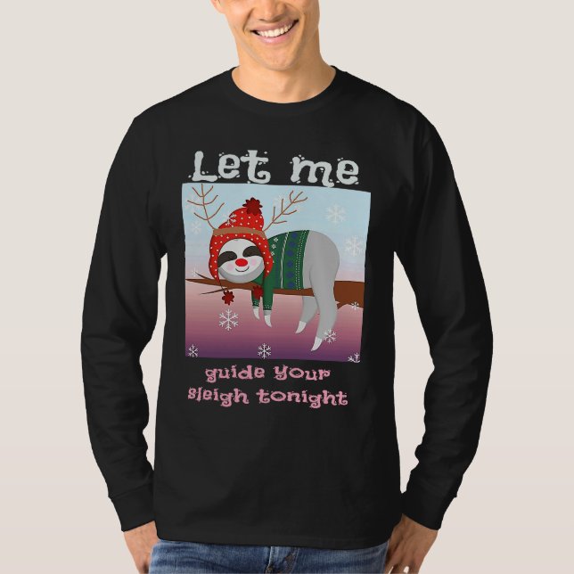 Christmas Sloth Reindeer Let Me Guide Your Sleigh  T-Shirt (Vorderseite)
