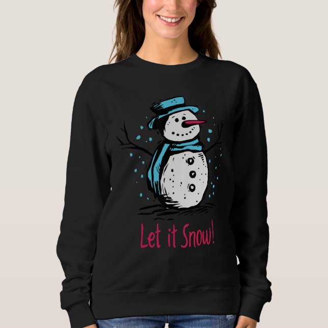 Christmas Snowman Let It Snow Outfit Of Christmas  Sweatshirt (Vorderseite)