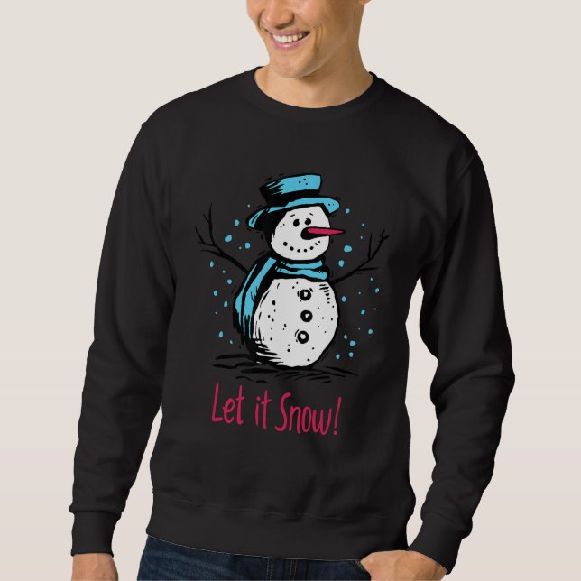 Christmas Snowman Let It Snow Outfit Of Christmas  Sweatshirt (Vorderseite)