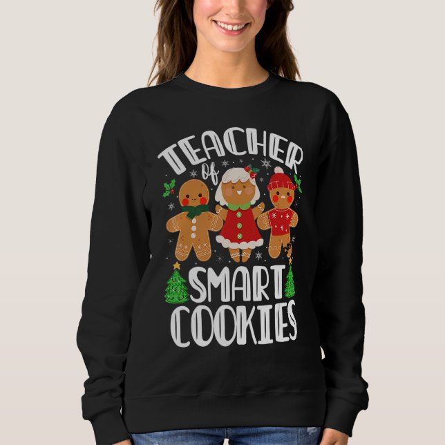 Christmas Teacher Of Smart Cookies Cute Gingerbrea Sweatshirt (Vorderseite)