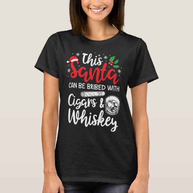 Christmas This Santa Can Be Bribed With Cigars Whi T-Shirt (Vorderseite)