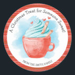 Christmas Treat Someone Sweet Hot Chocolate Runder Aufkleber<br><div class="desc">Christmas treat for someone sweet! Great sticker for Christmas favor bags,  baked goods or hot chocolate Ohrfeigen.</div>