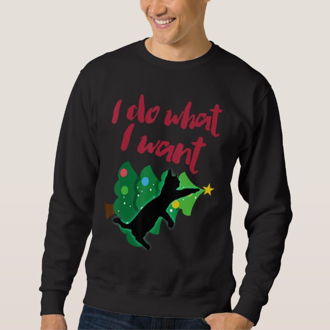 Christmas Tree Black Cat  I Do What I Want Sweatshirt (Vorderseite)