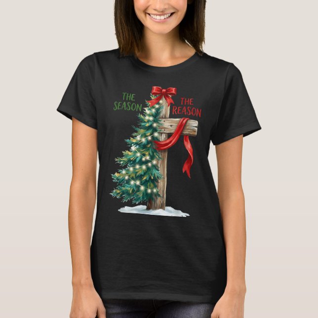 Christmas Tree The Season Jesus Cross The Reason X T-Shirt (Vorderseite)