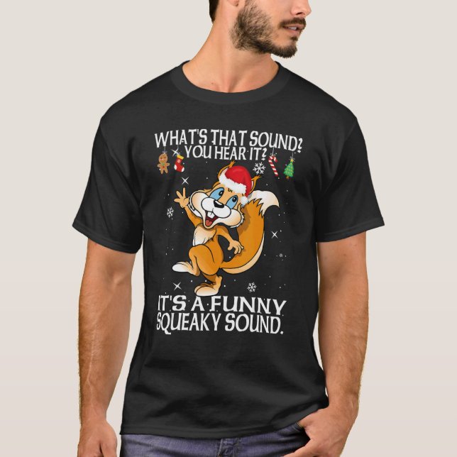 Christmas What's That Sound You Hear It Squirrel S T-Shirt (Vorderseite)