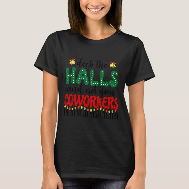 Christmas Work Deck The Halls Not Your Co-worker  T-Shirt (Vorderseite)