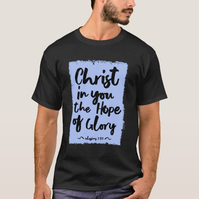 Christus in dir die Hoffnung der Herrlichkeit Col  T-Shirt (Vorderseite)