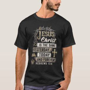 Christus ist heute der gleiche wie gestern und imm T-Shirt