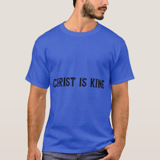 Christus ist König Christlicher Glaubenskirche Chr T-Shirt