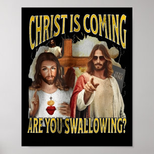 Christus kommt, schluckst du lustige Beleidigung Poster