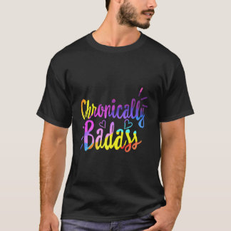 Chronisch Badass Chronische Erkrankung T-Shirt