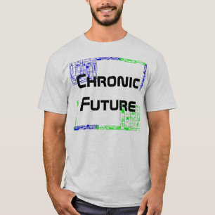Chronische Zukunft-Zitate T-Shirt