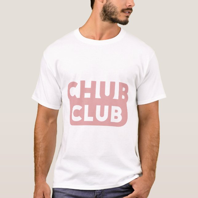Chub Club Chubby Fat Niedlicher Spaß Joke T-Shirt (Vorderseite)