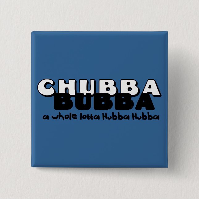 Chubba Bubba Button (Vorderseite)