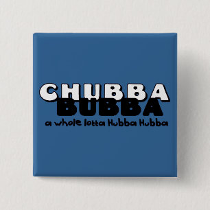 Chubba Bubba Button