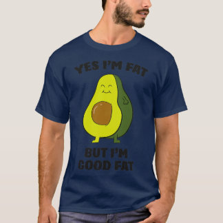 Chubby Avocado Fat Yes Ix27m Fett aber Ix27m Gute T-Shirt