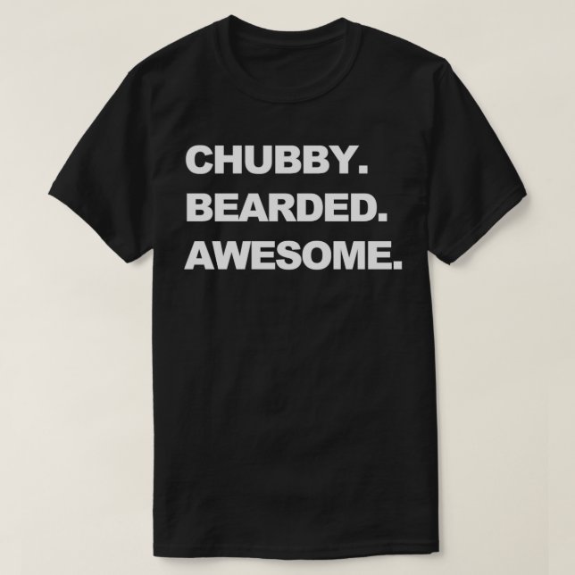 Chubby Bearded Phantastisch T-Shirt (Design vorne)