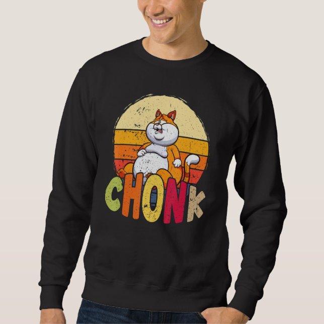 Chubby Chonk Cat Meme für Fett Feline Sweatshirt (Vorderseite)