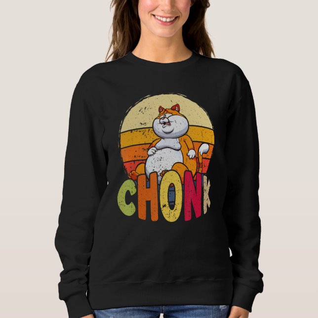 Chubby Chonk Cat Meme für Fett Feline Sweatshirt (Vorderseite)