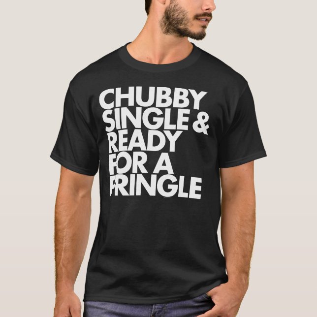 Chubby Single u. bereiten für ein Pringle T-Shirt (Vorderseite)